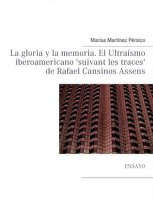 La gloria y la memoria. El Ultraismo iberoamericano 'suivant les traces' de Rafael Cansinos Assens(Spanish, Paperback, Martinez Persico Marisa)