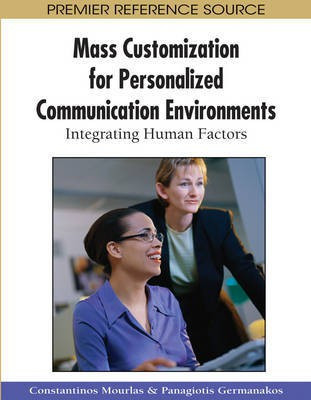 Mass Customization for Personalized Communication Environments: Integrating Human Factors(English, Electronic book text, unknown)