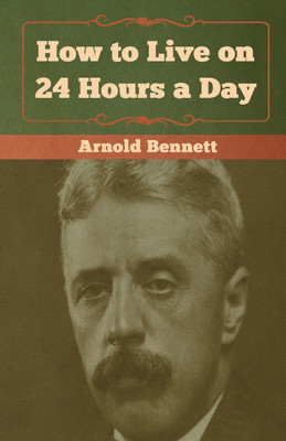 How to Live on 24 Hours a Day(English, Paperback, Bennett Arnold)