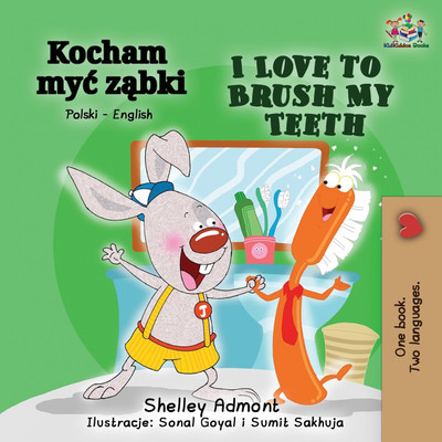 I Love to Brush My Teeth (Polish English Bilingual Book)(Others, Paperback, Admont Shelley)