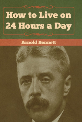 How to Live on 24 Hours a Day(English, Hardcover, Bennett Arnold)