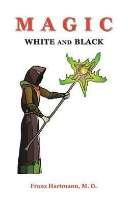 Magic White and Black(English, Hardcover, Hartmann Franz)