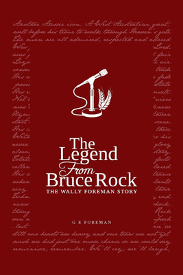 The Legend from Bruce Rock: The Wally Foreman Story(English, Paperback, Foreman Glen Eric)