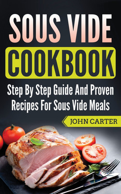 Sous Vide Cookbook(English, Hardcover, Carter John)