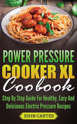 Power Pressure Cooker XL Cookbook(English, Hardcover, Carter John)