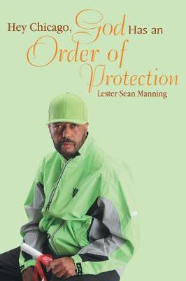 Hey Chicago, God Has an Order of Protection(English, Paperback, Manning Lester Sean)