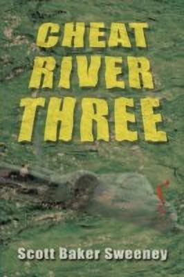 Cheat River Three(English, Paperback, Sweeney Scott Baker)