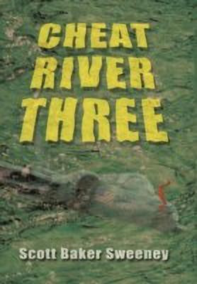 Cheat River Three(English, Hardcover, Sweeney Scott Baker)