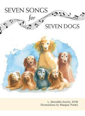 Seven Songs for Seven Dogs(English, Hardcover, Averitt L Meredith)