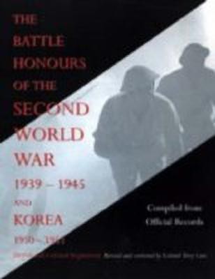 Battle Honours of the Second World War 1939 - 1945 and Korea 1950 - 1953 (British and Colonial Regiments)(English, Paperback, Compiled from Official Records)