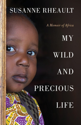 My Wild and Precious Life(English, Paperback, Rheault Susanne)