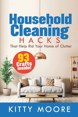 Household Cleaning Hacks (2nd Edition)(English, Paperback, Moore Kitty)