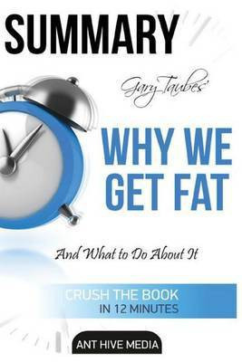 Gary Taubes' Why We Get Fat(English, Paperback, Media Ant Hive)