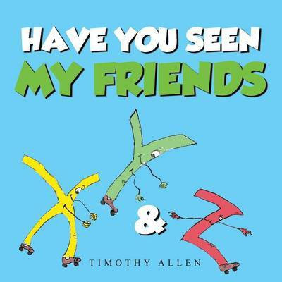 Have You Seen My Friends(English, Paperback, Allen Timothy)