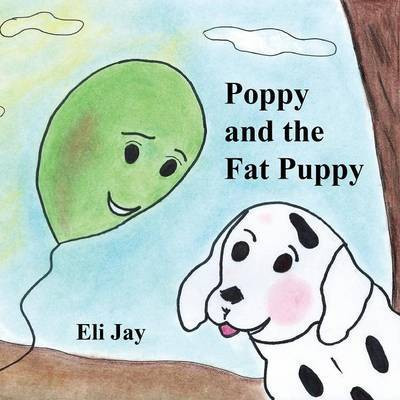 Poppy and the Fat Puppy(English, Paperback, Jay Eli)