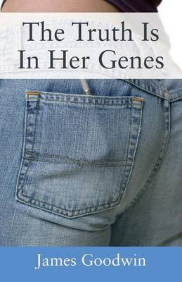 The Truth Is In Her Genes(English, Paperback, Goodwin James Professor of Psychology)