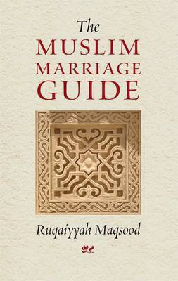 The Muslim Marriage Guide(English, Paperback, Maqsood Ruqaiyyah Waris)