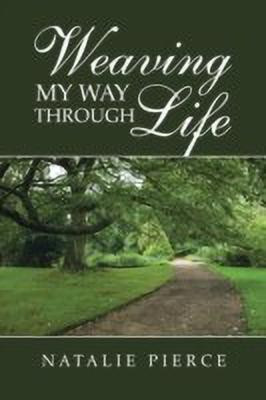 Weaving My Way Through Life(English, Paperback, Pierce Natalie)