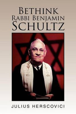 Bethink Rabbi Benjamin Schultz(English, Paperback, Herscovici Julius)