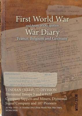 7 INDIAN (MEERUT) DIVISION Divisional Troops 3 and 4 Field Company Sappers and Miners, Divisional Signal Company and 107 Pioneers(English, Paperback, unknown)
