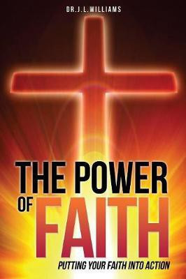The Power of Faith(English, Paperback, Williams J L Dr)