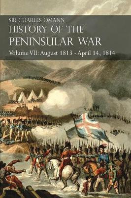 Sir Charles Oman's History of the Peninsular War Volume VII(English, Paperback, Oman Charles Sir)