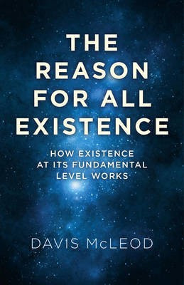 Reason for all Existence, The - How existence at its fundamental level works.(English, Paperback, Mcleod Davis)