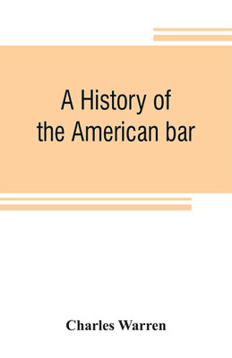 A history of the American bar(English, Paperback, Warren Charles)