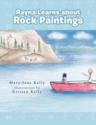Rayna Learns about Rock Paintings(English, Paperback, Kelly Mary-Jane)