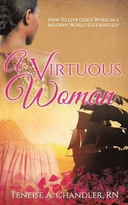 A Virtuous Woman(English, Paperback, Chandler Teneise A RN)