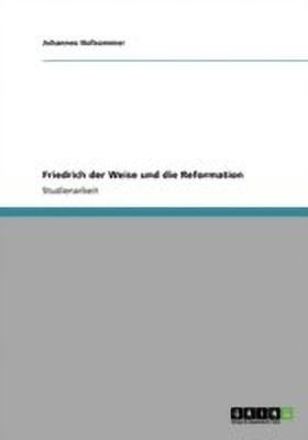 Friedrich der Weise und die Reformation(German, Paperback, Hofsommer Johannes)