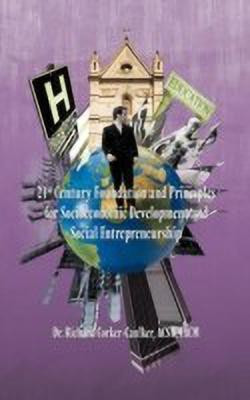 21st Century Foundation and Principles for Socioeconomic Development and Social Entrepreneurship(English, Hardcover, Corker-Caulker Acsw Facm Richard Dr)