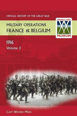 France and Belgium 1916. Vol II. 2nd July 1916 to the End of the Battles of the Somme. Official History of the Great War.(English, Paperback, Miles Capt Wilfred)