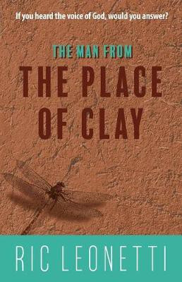 The Man from the Place of Clay(English, Paperback, Leonetti Ric)