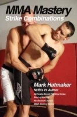 MMA Mastery: Strike Combinations(English, Paperback, Hatmaker Mark)