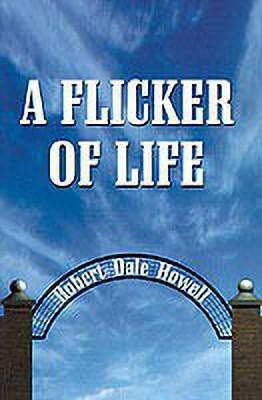 A Flicker of Life(English, Hardcover, Howell Robert Dale)