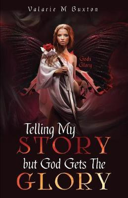 Telling My Story but God Gets The Glory(English, Paperback, Buxton Valarie M)
