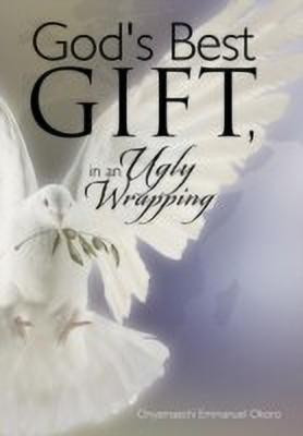 God's Best Gift, In an Ugly Wrapping(English, Hardcover, Okoro Onyemaechi Emmanuel)