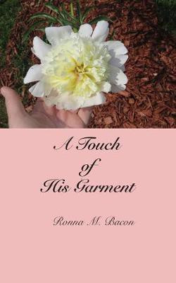 A Touch of His Garment(English, Paperback, Bacon Ronna M)