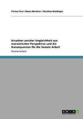 Ursachen sozialer Ungleichheit aus marxistischer Perspektive und die Konsequenzen fur die Soziale Arbeit(German, Paperback, Weidinger Christian)