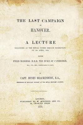 LAST CAMPAIGN IN HANOVER(Austro-Prussian War 1866)(English, Paperback, Brackenbury Ra Capt Henry)