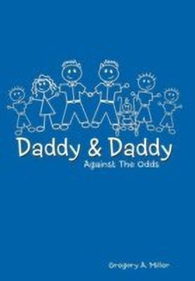 Daddy & Daddy Against The Odds(English, Hardcover, Miller Gregory A.)
