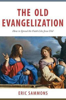 Old Evangelization: How to Spr(English, Paperback, Sammons Eric)