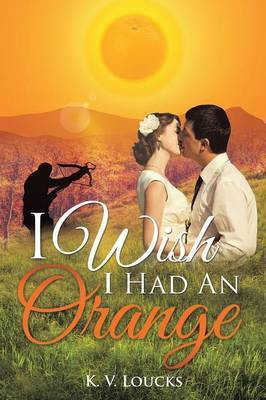 I Wish I Had An Orange(English, Paperback, Loucks K V)