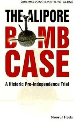 Alipore Bomb Case, The: A Historic Pre-independence Trial(English, Paperback, Hoda Noorul)