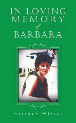 In Loving Memory of Barbara(English, Paperback, Wilson Matthew)