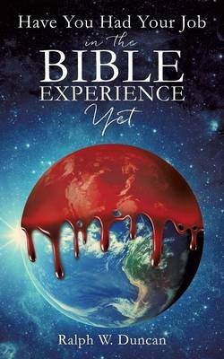 Have You Had Your Job in the Bible Experience Yet(English, Paperback, Duncan Ralph W)