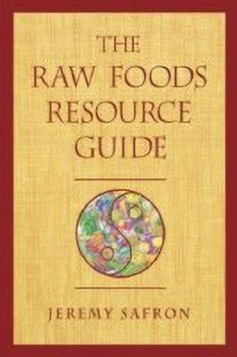 The Raw Foods Resource Guide(English, Paperback, Safron Jeremy)