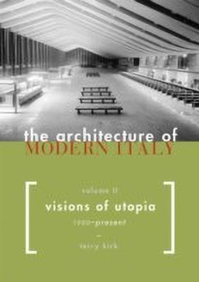 The Architecture of Modern Italy: Visions of Utopia, 1900-present v. 2(English, Hardcover, Kirk Terry)