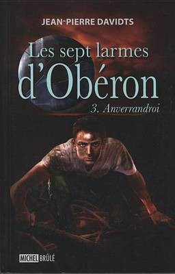 Les Sept Larmes D'Oberon 3: Anverrandroi(French, Electronic book text, Jean-Pierre Davidts)